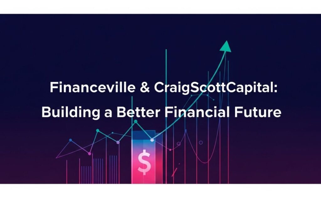 Financeville & CraigScottCapital: Building a Better Financial Future